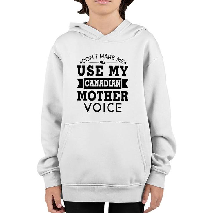 Don't Make Me Use My Canadian Mother Voice Youth Hoodie