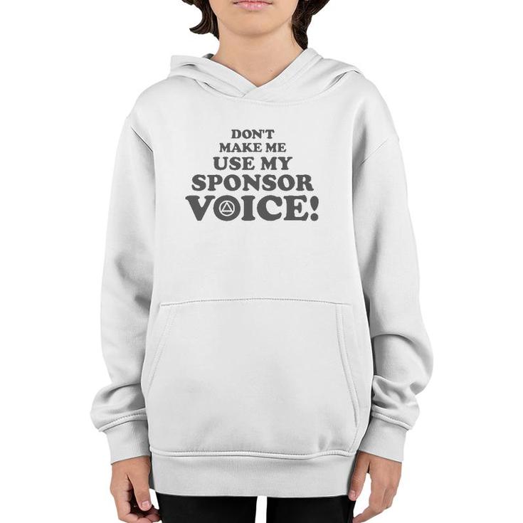Don't Make Me Use My Sponsor Voice 2 - Funny Aa Youth Hoodie