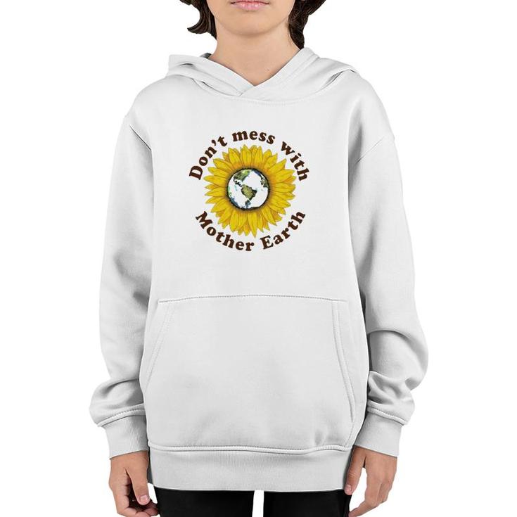 Don't Mess With Mother Earth Sunflower Version Youth Hoodie