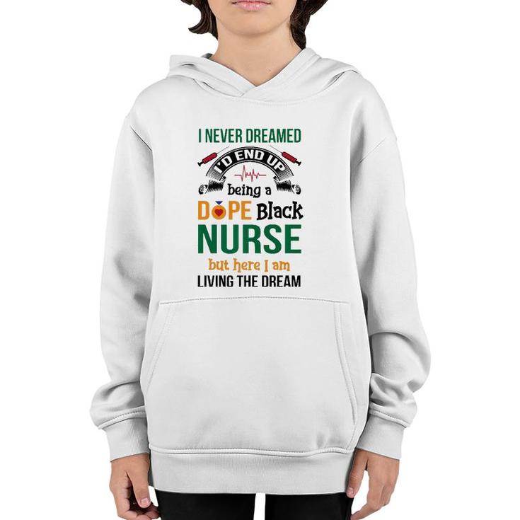 Dope Black Nurse But Here I Am Living The Dream Youth Hoodie