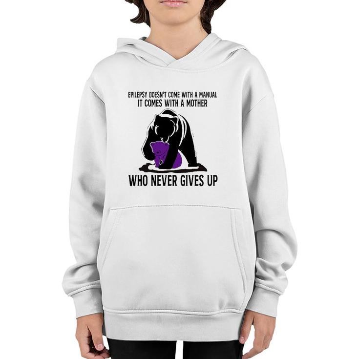 Epilepsy Doesn't Come With A Manual It Comes With A Mother Who Never Gives Up Mama Bear Version Youth Hoodie