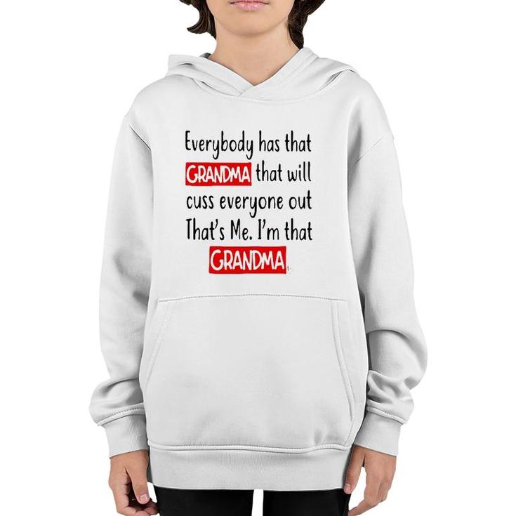 Everybody Has That Grandma That Will Cuss Everyone Out That’S Me I’M That Grandma Youth Hoodie