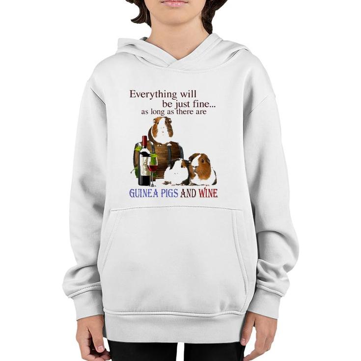 Everything Will Be Just Fine As Long As There Are Guinea Pigs And Wine Youth Hoodie