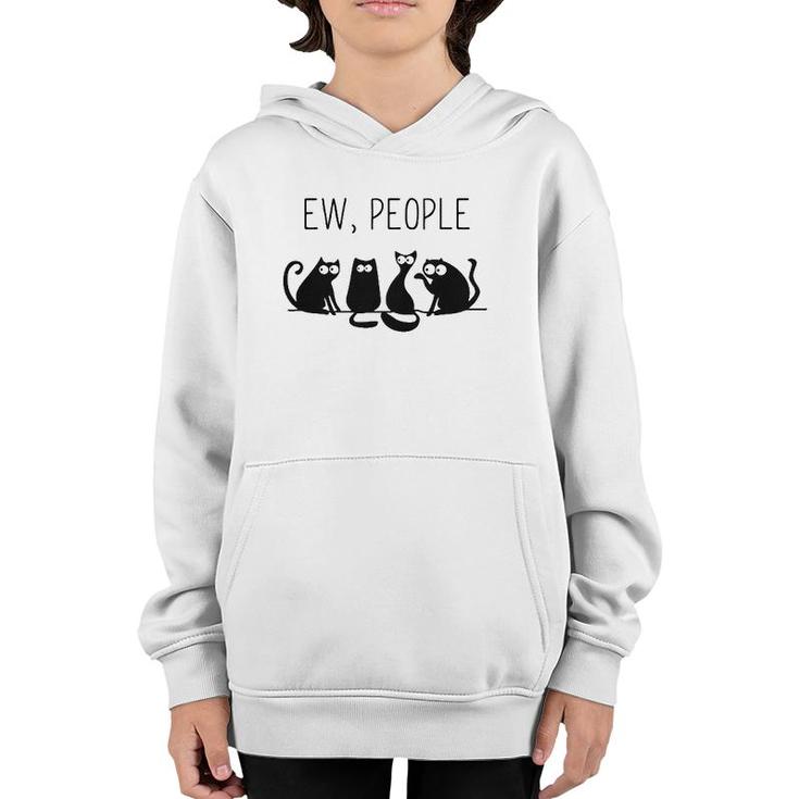 Ew People Meowy Cat Lovers Gift Perfect Gift Idea Youth Hoodie