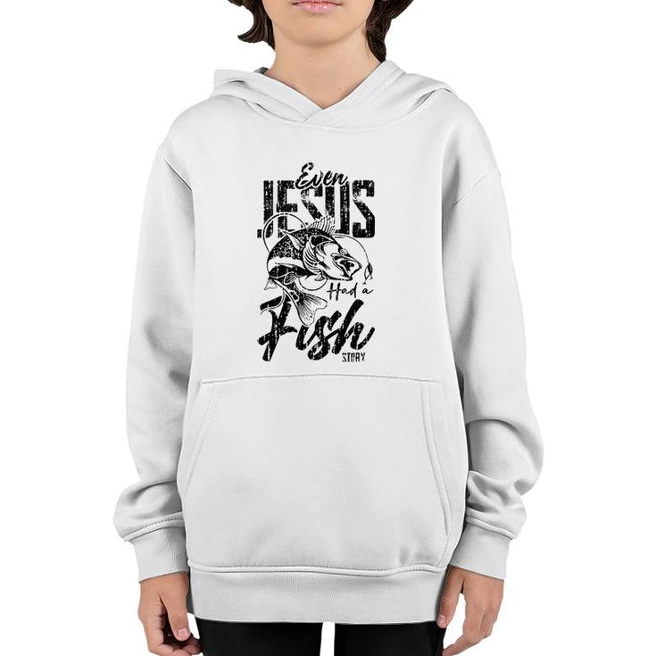 Fishing Gifts Jesus Has A Funny Story About Fish Youth Hoodie
