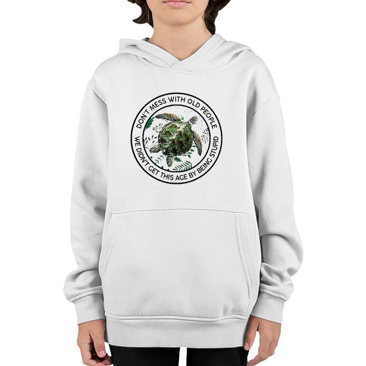 Floral Turtle Don't Mess With Old People We Didn't Get This Ace By Being Stupid Funny Youth Hoodie