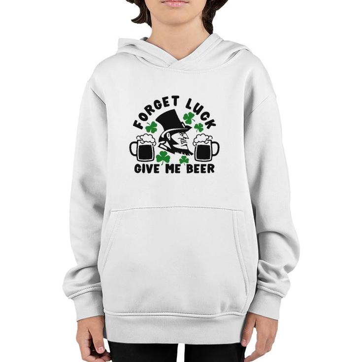 Forget Luck Give Me Beer1 Gift Youth Hoodie