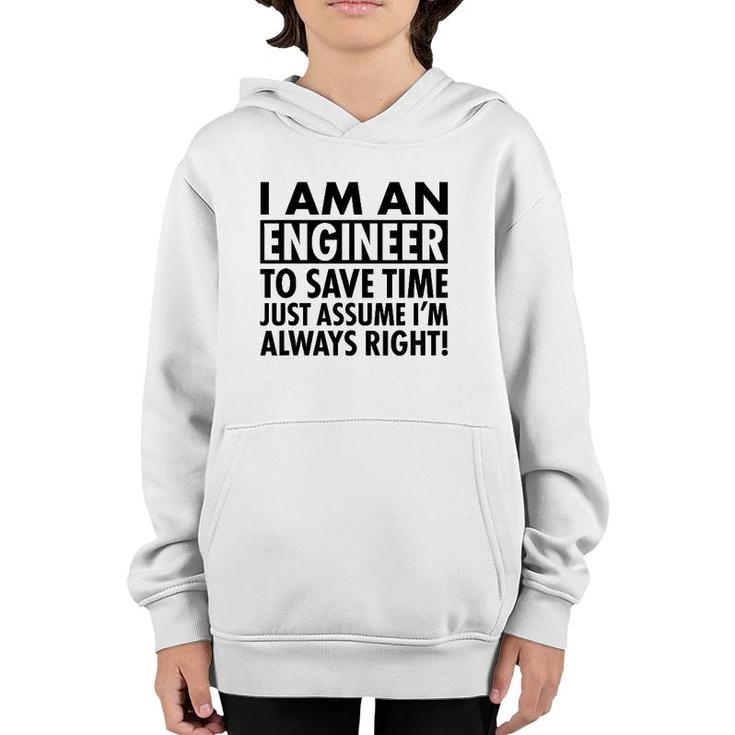 Funny Engineer Gift Idea Just Assume I'm Always Right Youth Hoodie