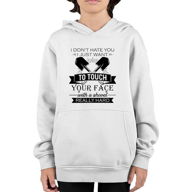 Funny I Want To Touch Your Face With A Shovel Really Hard Sarcastic Crossed Shovels Youth Hoodie