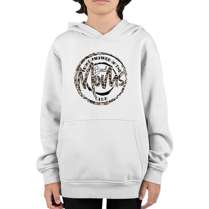 Funny Leopard Mother's Day Proud Member Of The Bad Moms Club Youth Hoodie