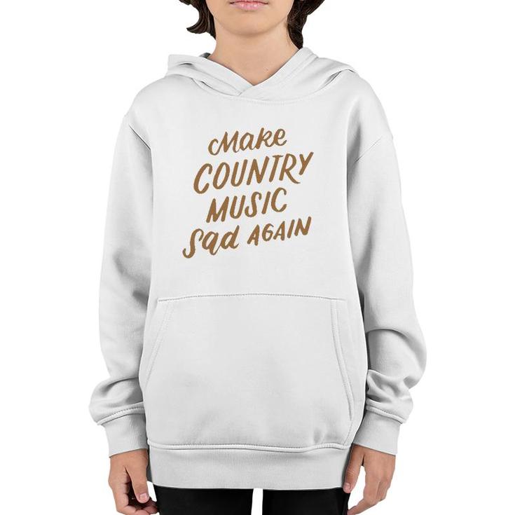 Funny Make Country Music Sad Again Funny Music Lover Gifts Youth Hoodie