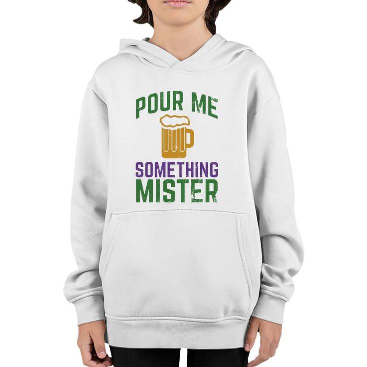 Funny Mardi Gras  Pour Me Something Mister Youth Hoodie