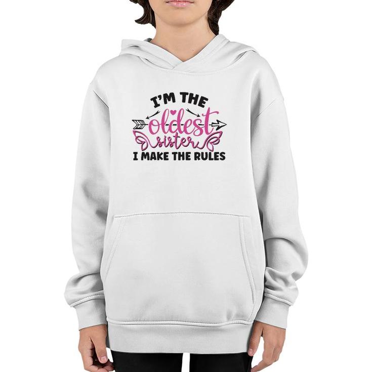 Funny Saying I Am The Oldest Sister I Make The Rules Youth Hoodie