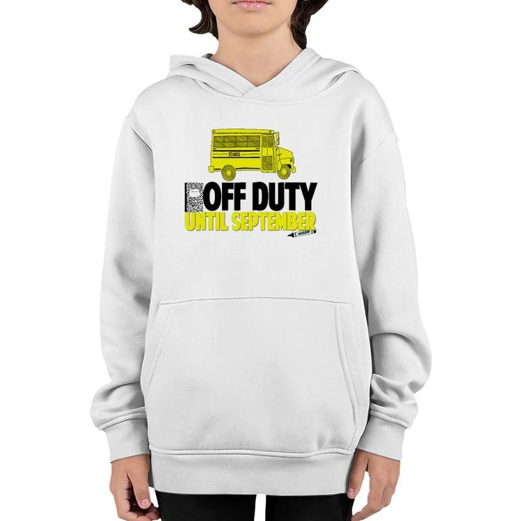 Funny School Bus Driver  Off Duty Until September Youth Hoodie
