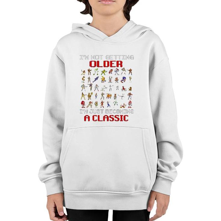Gaming I'm Not Getting Older I'm Just Becoming A Classic Game Characters Youth Hoodie