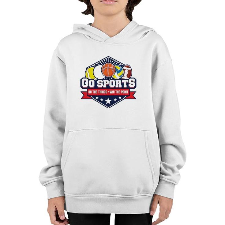 Go Sports Do The Things Win The Points Fan Athletic Game  Youth Hoodie