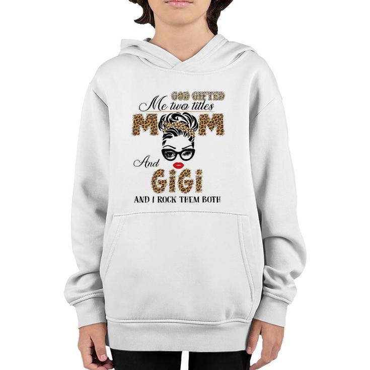 God Gifted Me Two Title Mom And Gigi Leopard Mother's Day Youth Hoodie