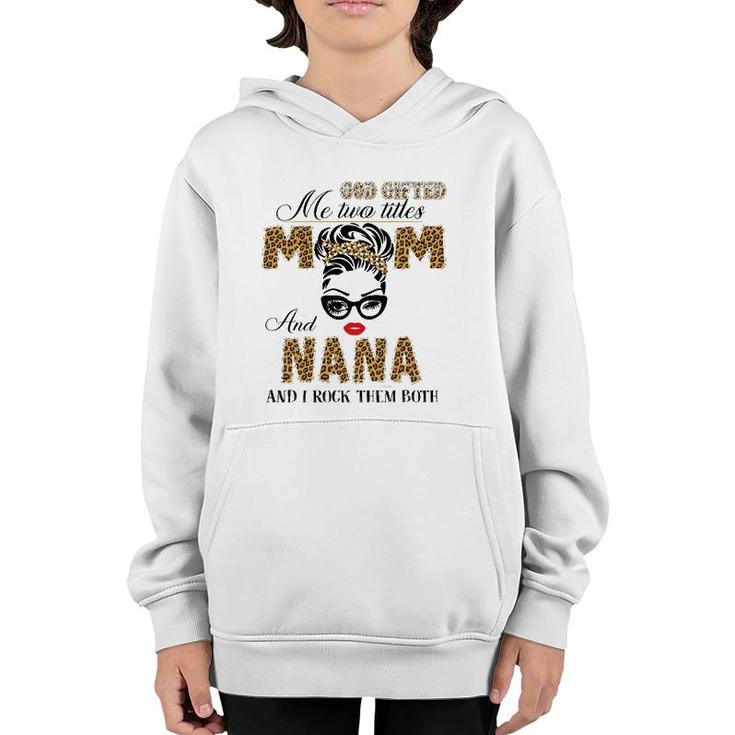 God Gifted Me Two Title Mom And Nana Leopard Mother's Day Youth Hoodie