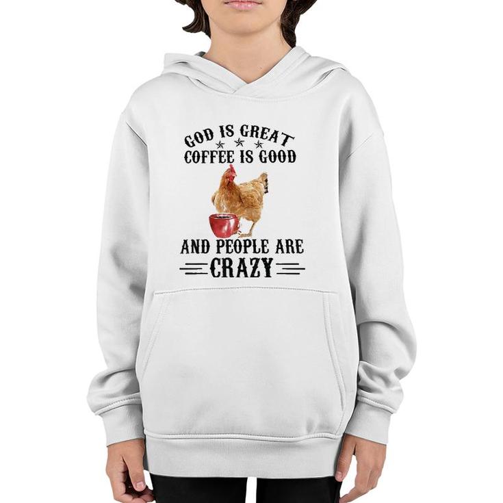God Is Great Coffee Is Good And People Are Crazy Chicken Tee Youth Hoodie