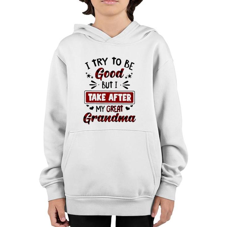Grandmother Gift I Try To Be Good But I Take After My Great Grandma Youth Hoodie