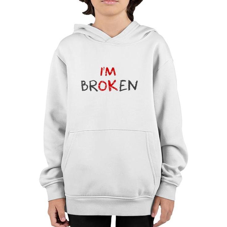 Grief Keepsake I'm Ok Invisible Illness I'm Broken  Youth Hoodie