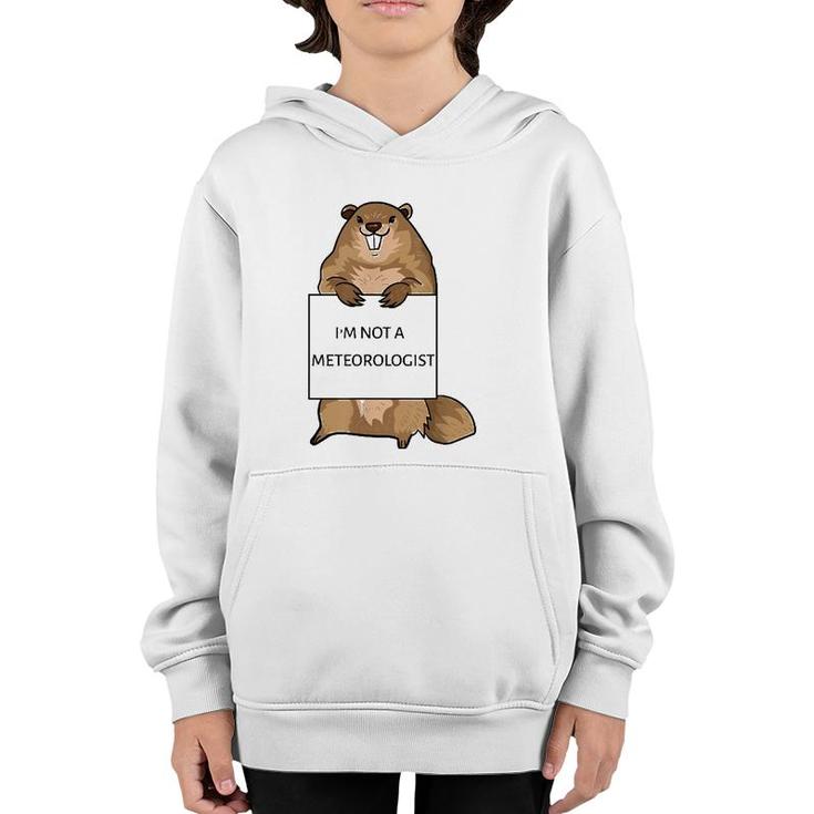 Groundhog Day Funny Quote Not Meteorologist Sign Saying Fun Youth Hoodie