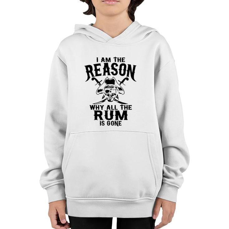 I Am Reason Why All The Rum Is Gone Gift Pirate Men Women Youth Hoodie