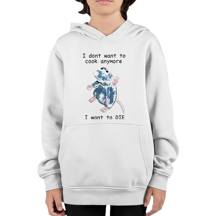 I Don't Want To Cook Anymore I Want To Die Youth Hoodie