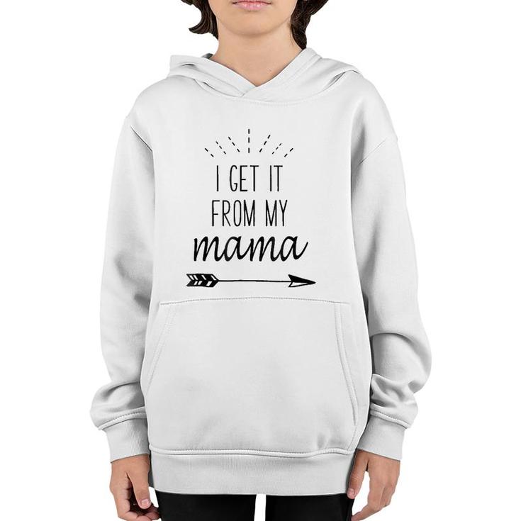 I Get It From My Mama - Funny Family Slogan Youth Hoodie
