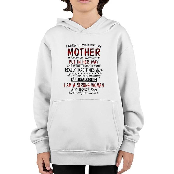 I Grew Up Watching My Mother Handle The Obstacles Life Put In Her Way She Went Through Some Really Hard Times Strong Woman Youth Hoodie