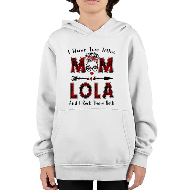 I Have Two Titles Mom And Lola  Mother's Day Gifts Youth Hoodie