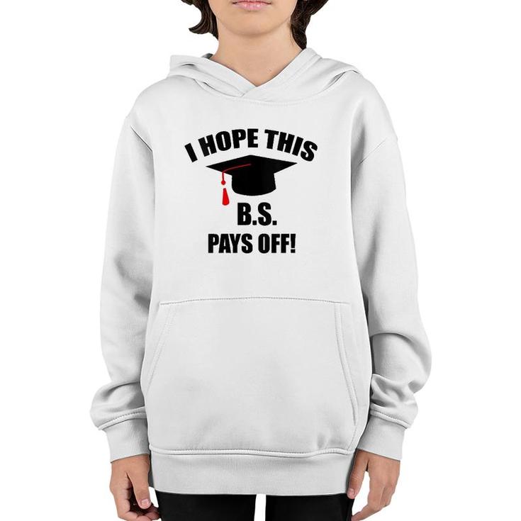 I Hope This Bs Pays Off Funny College Graduation Grad Gifts V-Neck Youth Hoodie