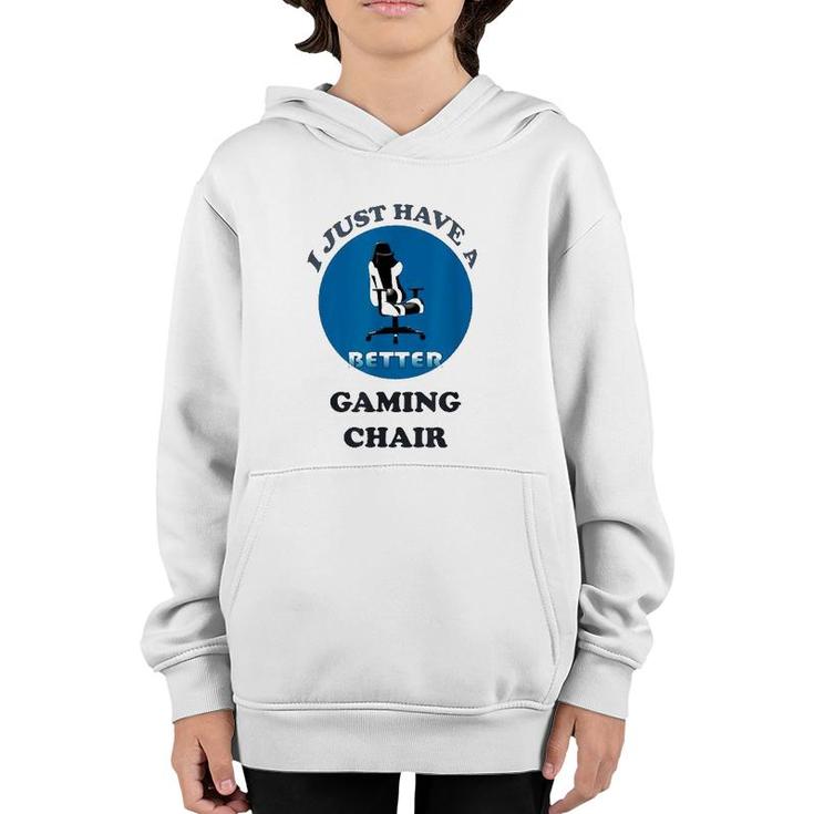 I Just Have A Better Gaming Chair Youth Hoodie