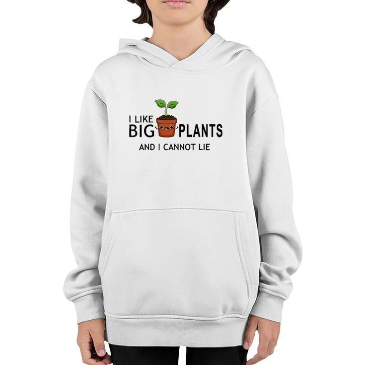 I Like Big Plants And I Cannot Lie Funny Plant Lover Youth Hoodie