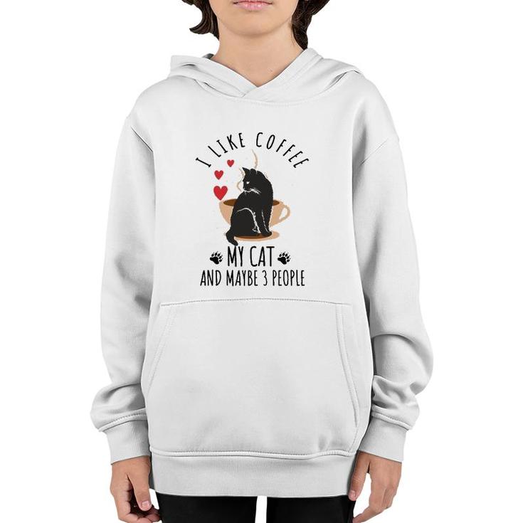I Like Coffee My Cat And Maybe 3 People Youth Hoodie