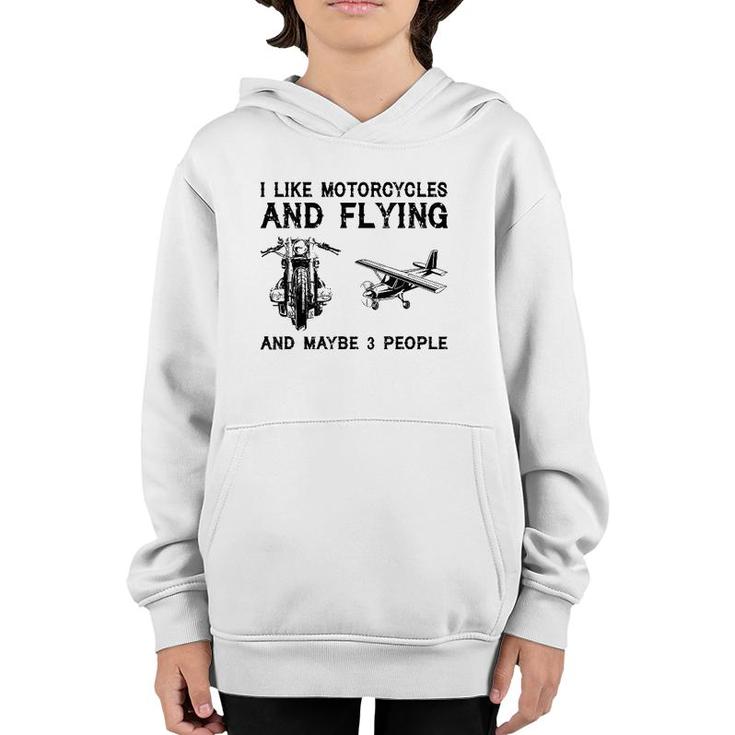 I Like Motorcycles And Flying And Maybe 3 People Youth Hoodie