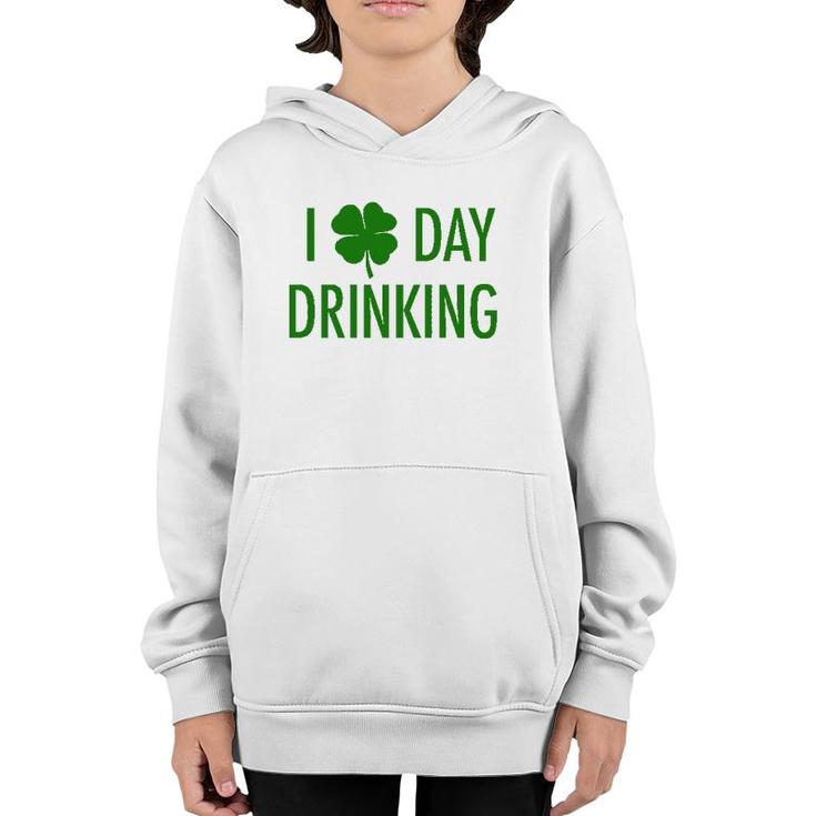 I Love Day Drinking For St Patrick's & Patty's Day Youth Hoodie