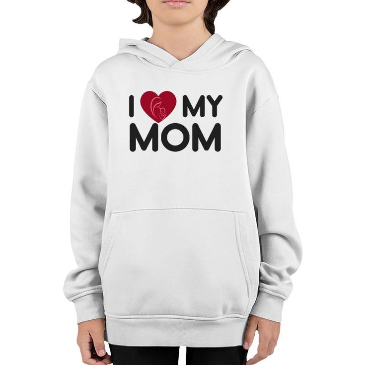 I Love My Mom Mother's Day Mama Gift Men Women Youth Youth Hoodie