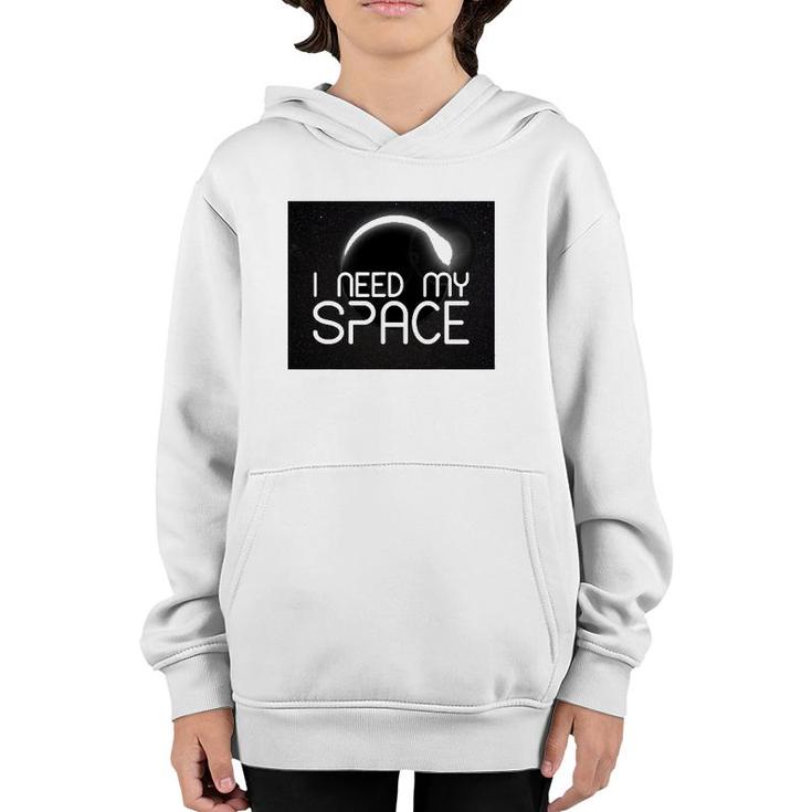I Need My Space For Men Women I Need Space Gift Youth Hoodie