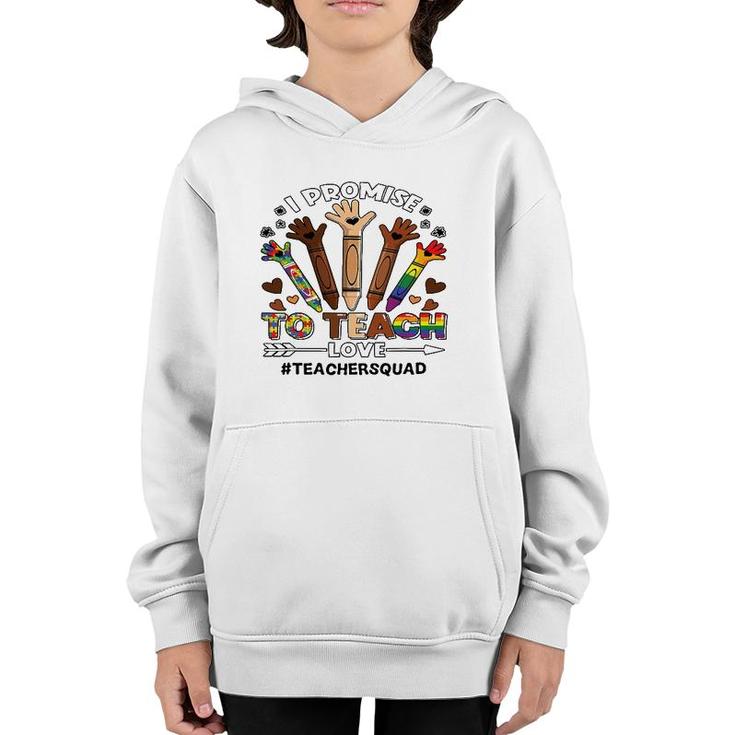 I Promise To Teach Love Teacher Squad Crayon Autism Lgbt Tee Youth Hoodie