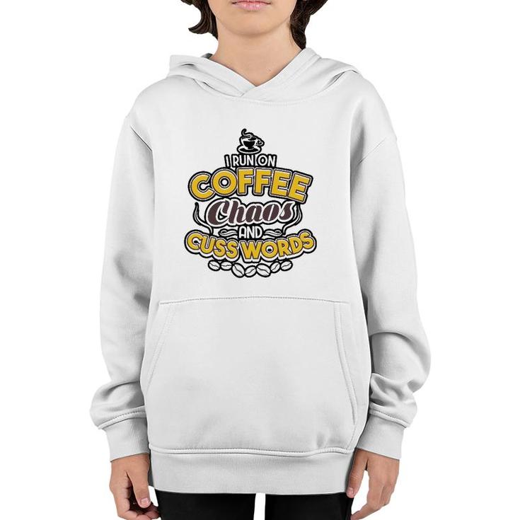I Run On Coffee Chaos And Cuss Words Tee Gift Men Women Youth Hoodie