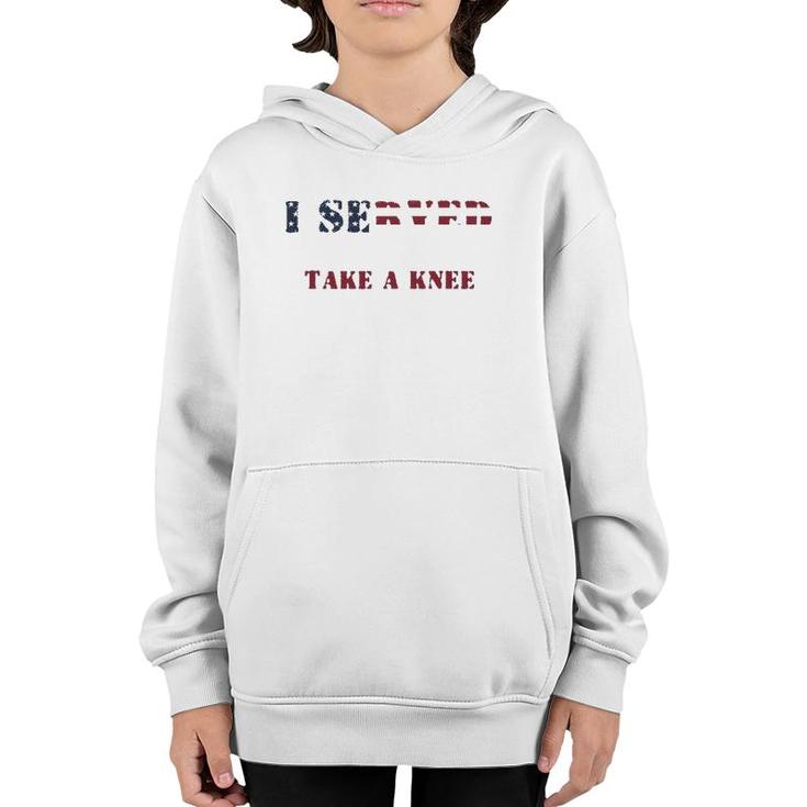I Served So You Could Take A Knee Military Protest Youth Hoodie