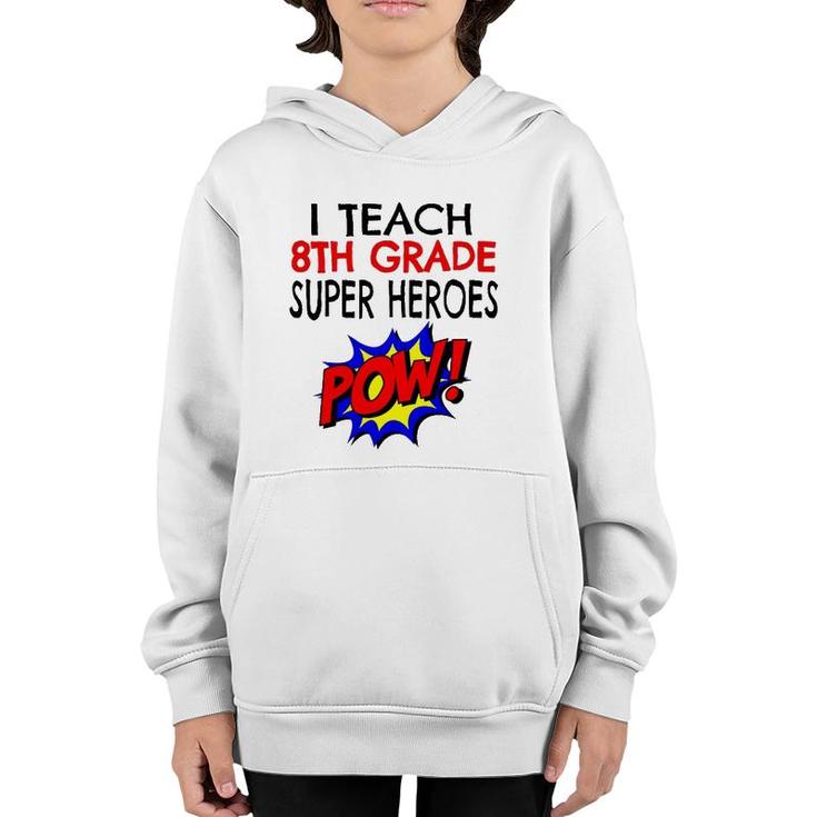 I Teach Super Heroes  Cute 8Th Grade Teacher Youth Hoodie
