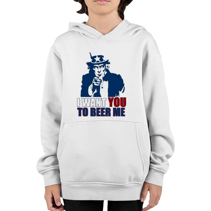 I Want You To Beer Me Uncle Sam July 4 Drinking Meme Youth Hoodie