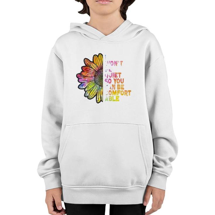 I Won't Be Quiet So You Can-Be Comfortable Sunflower Youth Hoodie