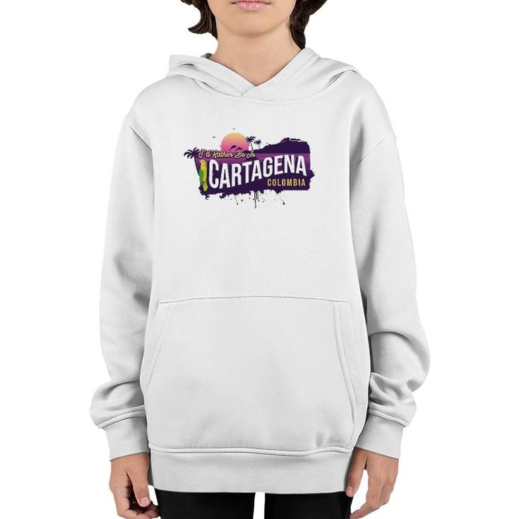 I'd Rather Be In Cartagena Colombia Vintage Souvenir Youth Hoodie