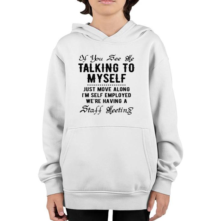 If You See Me Talking To Myself Just Move Along Manager Funny Youth Hoodie