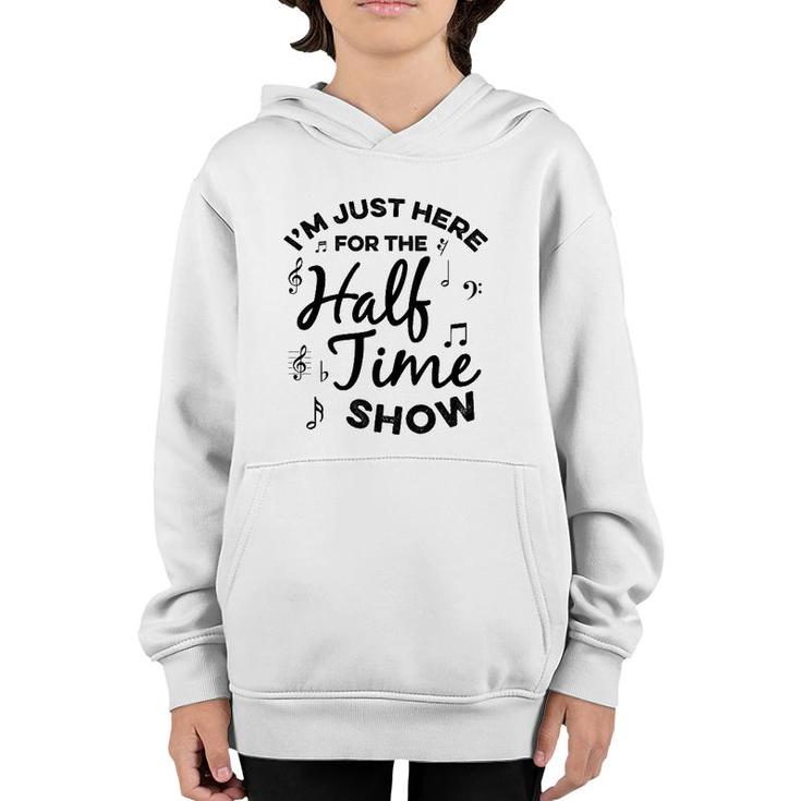 I'm Just Here For The Halftime Show Funny Football Half Time Youth Hoodie