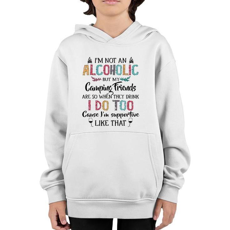 I'm Not An Alcoholic But My Camping Friends Are Funny Youth Hoodie