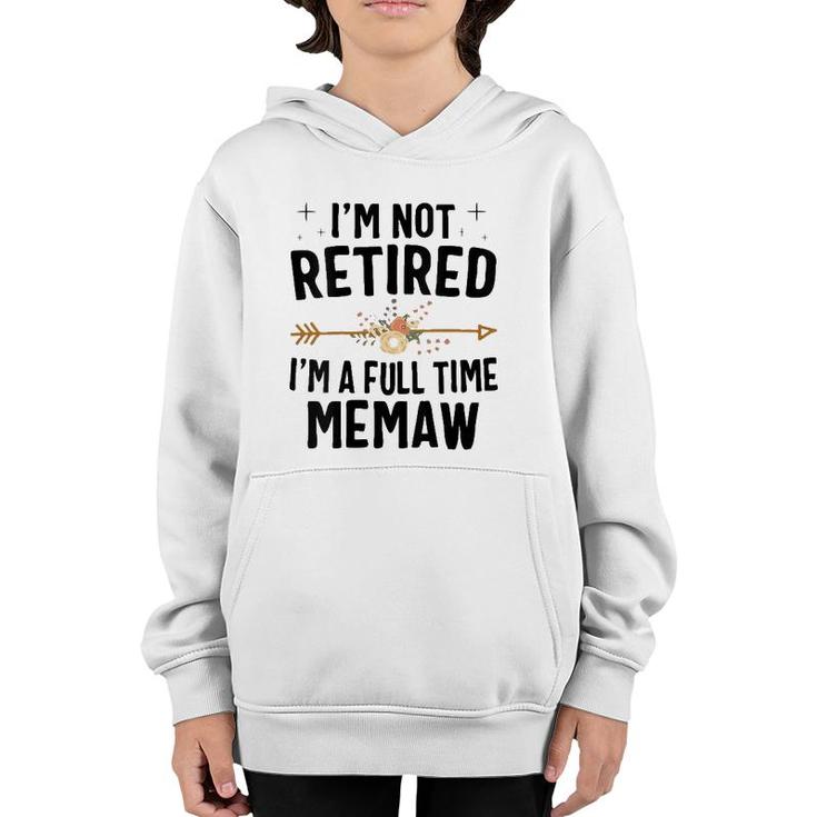 I'm Not Retired I'm A Full Time Memaw Mother's Day Gifts Youth Hoodie